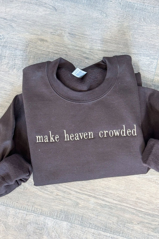 Make Heaven Crowded Crewneck